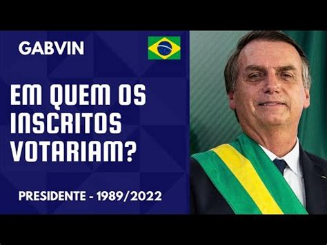 Em Quem Os Inscritos Votariam Para Presidente Youtube