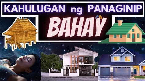 Kahulugan Ng PANAGINIP Ng BAHAY IBIG SABIHIN Kung Nanaginip Ng Malaki