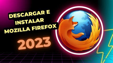 Descargar e Instalar Mozilla Firefox Ultima Versión 2023 YouTube