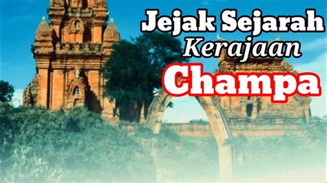 Sejarah Kerajaan Champa Youtube