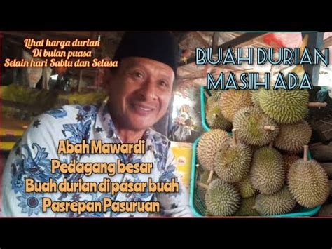 HARGA DURIAN DI PERTENGAHAN BULAN RAMADHAN DAN HARGANYA Durian Masih