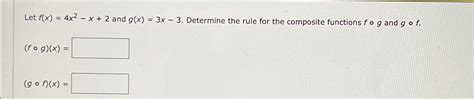 Solved Let F X 4x2 X 2 ﻿and G X 3x 3 ﻿determine The Rule