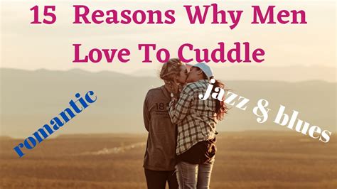 15 Reasons Why Men Love To Cuddle Carried By Lauren Duski Youtube