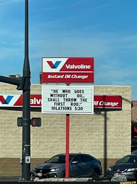 Valvoline Instant Oil Change "HE WHO GOES WITHOUT OIL. SHALL THROW THE ...