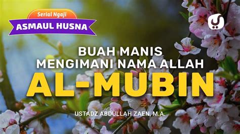 Ngaji Asmaul Husna Nama Allah Al Mubin Asmaul Husna Al Mubin Ustadz