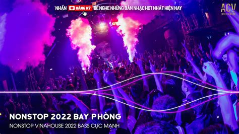 Nonstop Nonstop 2022 Bay PhÒng Bass CỰc MẠnh Nonstop Vinahouse 2022