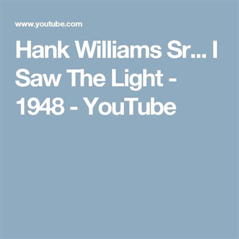 Hank Williams Sr I Saw The Light Youtube Hank Williams