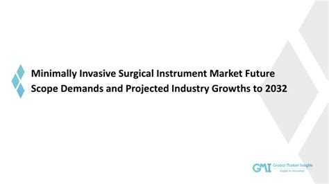 Ppt Minimally Invasive Surgical Instrument Market Key Challenges And