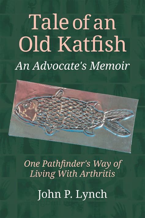 Tale Of An Old Katfish An Advocates Memoir By John P Lynch Goodreads