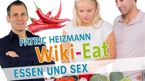 Essen Und Sex Wiki Eat Mit Patric Heizmann Hd Youtube