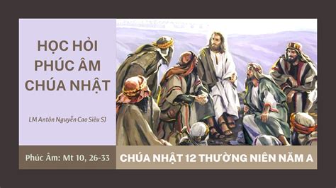 HỌC HỎI PHÚC ÂM CHÚA NHẬT 12 THƯỜNG NIÊN NĂM A