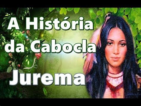 A Hist Ria Da Cabocla Jurema Youtube