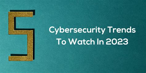 Top Five Cybersecurity Trends To Watch In 2023 Techerati