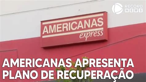 Americanas Apresenta Plano De Recupera O Judicial Youtube