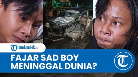 Fajar Sad Boy Meninggal Karena Kecelakaan Hoax Atau Fakta YouTube