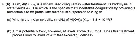 Solved 4. (6) Alum, Al(SO4)3, is a widely used coagulant in | Chegg.com