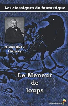 Amazon Fr Le Meneur De Loups Alexandre Dumas Les Classiques Du