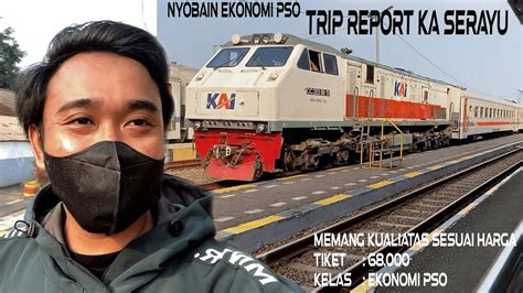 Pertamakali Nyoba Ekonomi Pso Lll Trip Report Ka Serayu Purwokerto St