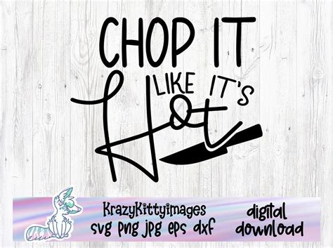 Chop It Like Its Hot Svg Funny Kitchen Svg Funny Kitchen Quote Apron Svg Kitchen Sign Svg