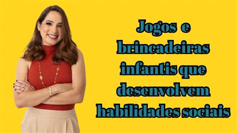 Jogos E Brincadeiras Infantis Que Desenvolvem Habilidades Sociais YouTube