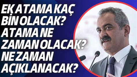 Öğretmenlere Ek Atama Kaç Bin Olacak Ek atama son dakika ATAMA Olacak