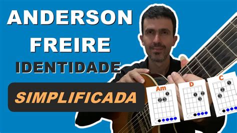 Identidade Anderson Freire Cifra Simplificada Viol Omandri O Youtube