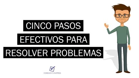 Cinco Pasos Efectivos Para Resolver Problemas Decisión Racional E Intuición Youtube