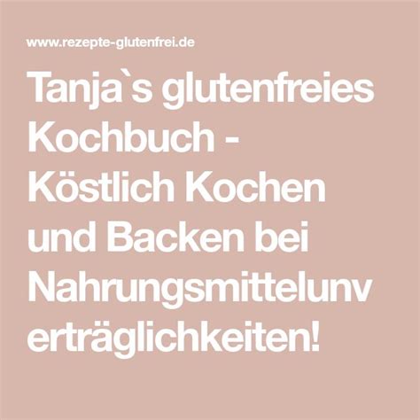 Tanja S Glutenfreies Kochbuch K Stlich Kochen Und Backen Bei