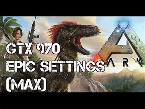 Gtx Gigabyte Mini Ark Survival Evolved Epic Settings Youtube