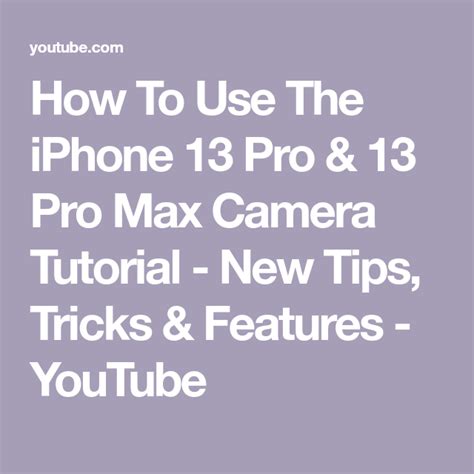 How To Use The Iphone 13 Pro 13 Pro Max Camera Tutorial New Tips Tricks