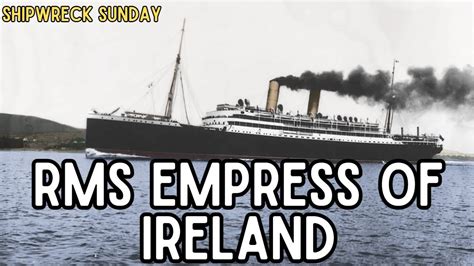 The Sinking Of Rms Empress Of Ireland Youtube