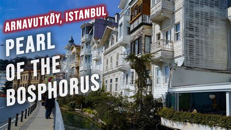 Arnavutköy And Bebek Exploring Two Neighborhoods By The Bosphorus In