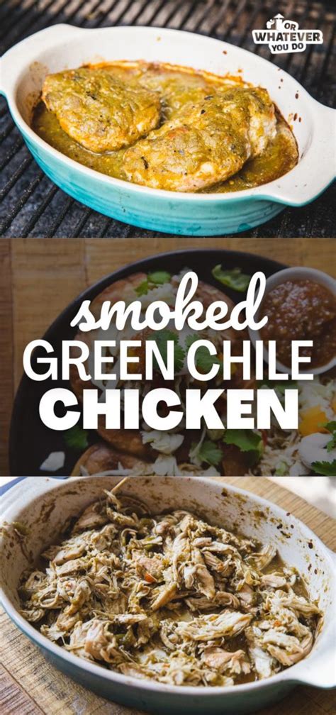 Smoked Green Chile Chicken Or Whatever You Do