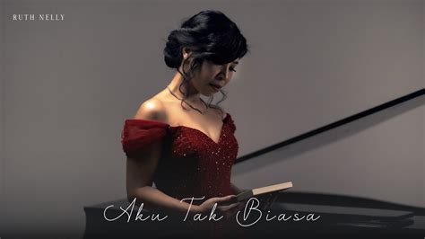 Ruth Nelly Aku Tak Biasa Official Music Video Youtube