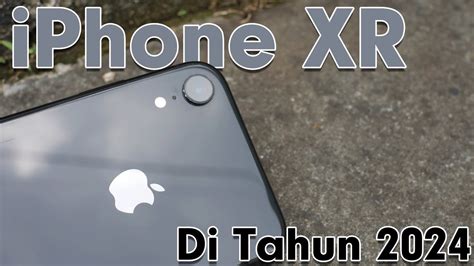 Hati Hati Sebelum Beli Masih Layak Gak Sih Iphone Xr Di Tahun