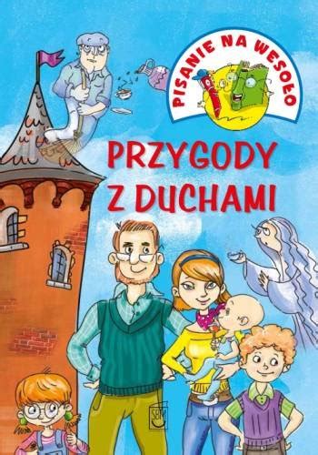 Pisanie Na Weso O Przygody Z Duchami Opracowanie Zbiorowe Ksi Ka