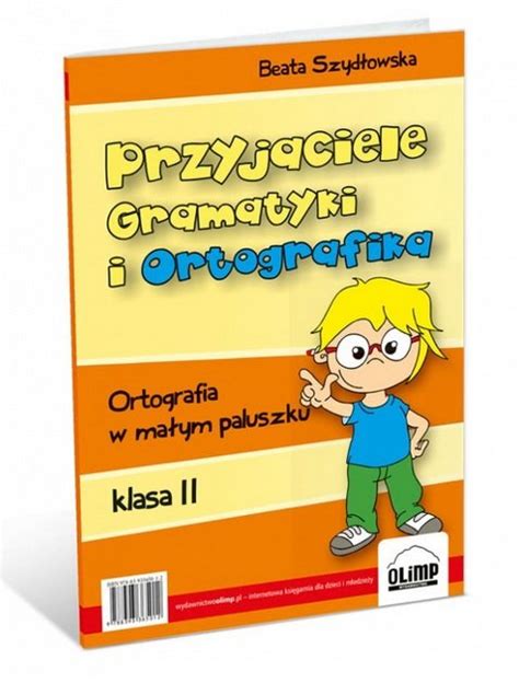 Przyjaciele Gramatyki i Ortografika Klasa 2 Szydłowska Beata