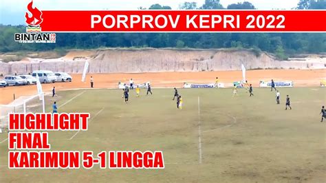 Highlight Karimun Vs Lingga Final Sepak Bola PORPROV Kepri 2022