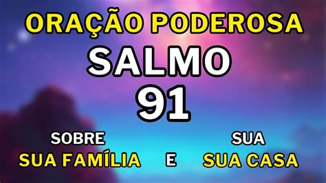 REFÚGIO E PROTEÇÃO SALMO 91 e Oração para FAMÍLIA e CASA Mensagem