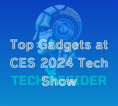 Top Gadgets At Ces 2024 Tech Show Techresider Submit Ai Tool