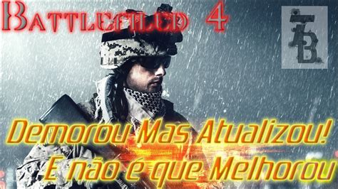 Demorou mas Consertou Battlefield 4 Pós atualização Agora o bagulho