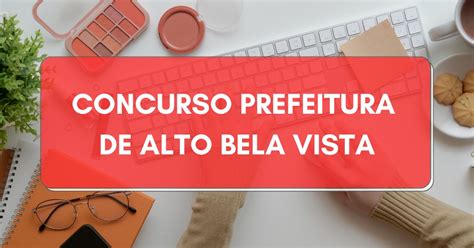 Concurso Prefeitura De Alto Bela Vista Sc Edital E Inscri Es