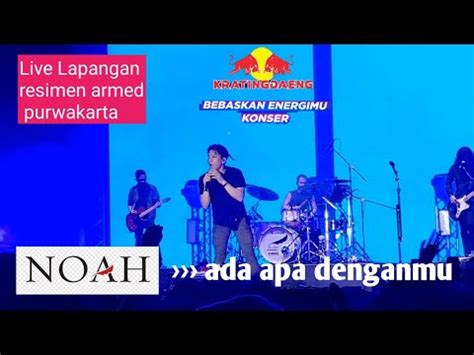 Noah Ada Apa Dengan Mu Ll Live Lapangan Resimen Armed Purwakarta