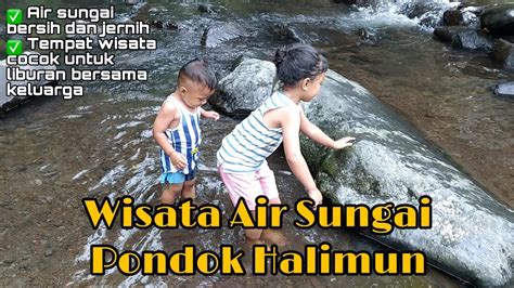 Wisata Air Sungai Pondok Halimun Youtube