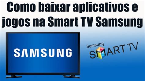 Como Baixar Aplicativos E Jogos Na Smart TV Samsung YouTube