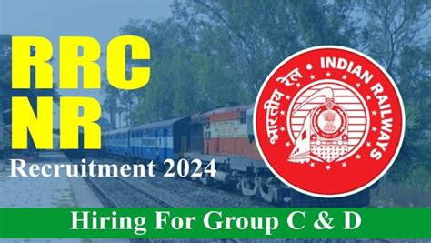 Rrc Nr Recruitment Hiring For Group C D Apply By Th