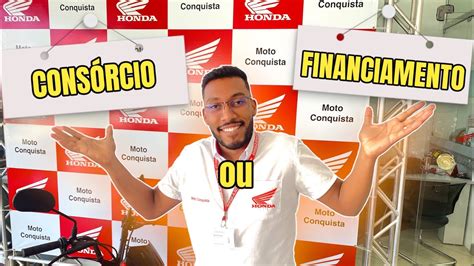 Cons Rcio Ou Financiamento Como Tirar Uma Moto Na Honda De Forma