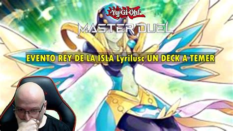 Yu Gi Oh Master Duel El Mejor Deck Evento Rey De La Isla Lyrilusc Un