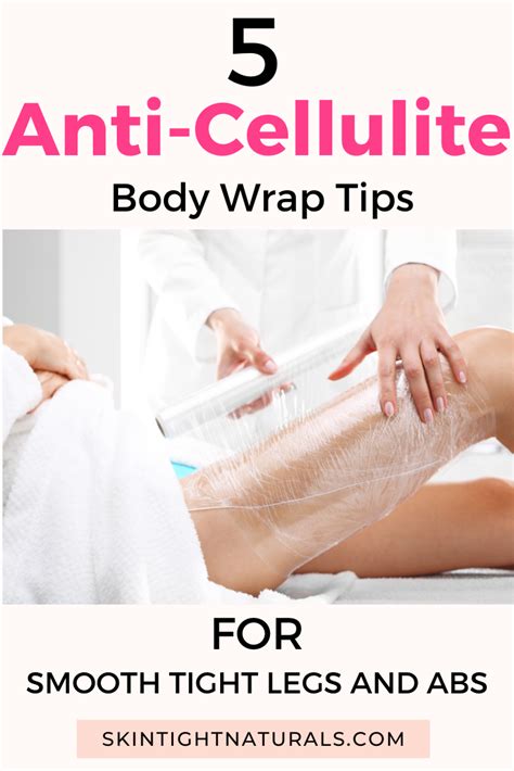 Best Anti Cellulite Body Wrap Tips For Smooth Tight Legs And Abs Skin