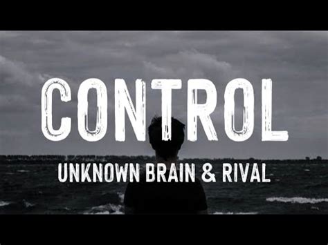 Unknown Brain X Rival Control Feat Jex Lyrics YouTube